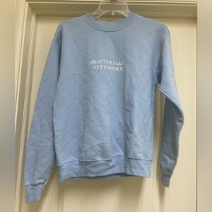Pray the Fake Get Exposed Blue crewneck